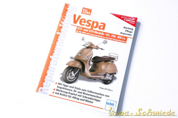 "Reparaturanleitung - Vespa GTS- und GTV-Modelle 125, 250, 300 i.e. ab Modelljahr 2005: mit wassergekühltem Viertakt-Einspritzmotor"